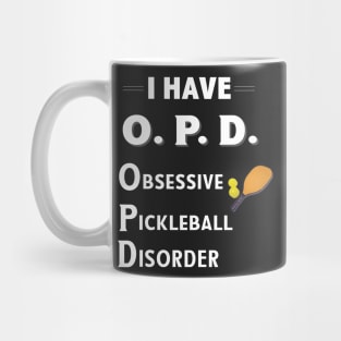 I Have OPD Obsessive Pickleball Disorder Mug